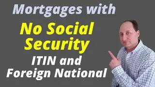 Mortgage for ITIN or Foreign National with no SS#