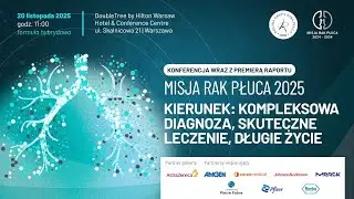 MISJA RAK PŁUCA 2025: kierunek kompleksowa diagnoza, skuteczne leczenie, dłuższe życie (transmisja)