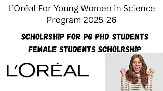 L&rsquo;Or&eacute;al India Young Women in Science Scholarship 2025&ndash;26 PG  PhD ! Big Opportunity for Women