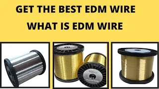 TYPES OF EDM WIRES & THEIR COMPLETE INFORMATION #EDMWIRE​ #WIRECUTEDM​ #EDMMACHINE