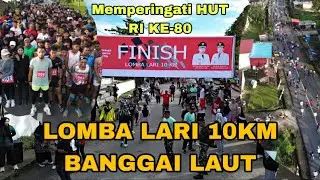 LOMBA LARI 10KM | BANGGAI LAUT MEMPERINGATI HUT RI KE 80