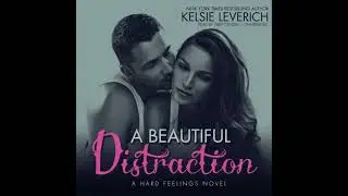 Beautiful Distraction: A Hard Feelings Novel - Kelsie Leverich