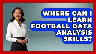 Where Can I Learn Football Data Analysis Skills? - Soccer Stats Vault
