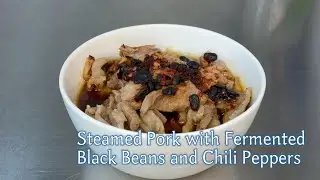 Steamed Pork with Fermented Black Beans and Chili Peppers