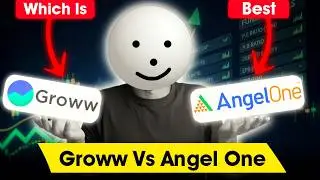 Groww Vs Angel One Which Is The Best? Groww App Or Angel One किसमे अकाउंट बनाएं?