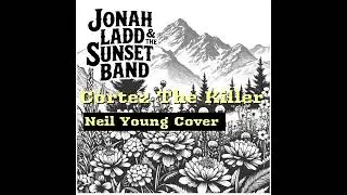 Cortez The Killer - Neil Young Cover - Live From Muranda Cheese Co. Waterloo NY August 25'