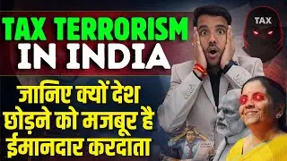 Tax Terrorism in India Why Taxpayers Force to Leave India #incometax