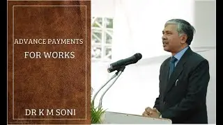 Dr K M Soni on Advance Payments in Works Contracts - ppt