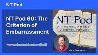 NT Pod 60: The Criterion of Embarrassment