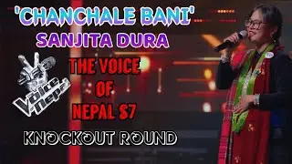 Chanchale Bani by Sanjita Dura | KNOCKOUT ROUND | The Voice of Nepal Season 7 