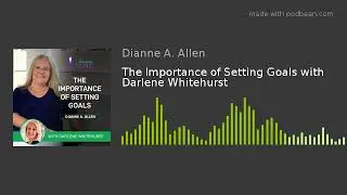 The Importance of Setting Goals with Darlene Whitehurst