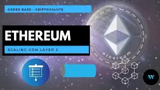 Ethereum Scaling: le soluzioni LAYER 2 per la scalabilit&agrave; (Rollup, Channels, Sidechain)