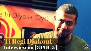 Ti Regi Djakout #1 interview on 3 POU 5 : Talking about &ldquo; Pap Domi Deyo &ldquo; New Album