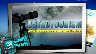 【空中英語教室】天文旅遊 Astrotourism - 202107