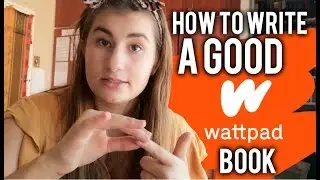 How to write a GOOD Wattpad book