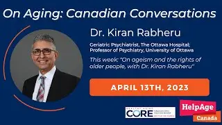 On ageism and the rights of older people, with Dr. Kiran Rabheru