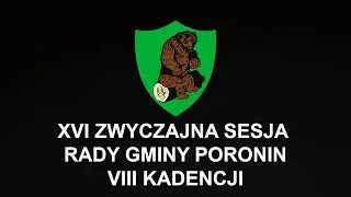XVI Zwyczajna Sesja Rady Gminy Poronin 7.07.2025 r.