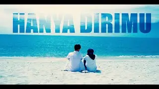Hanya Dirimu_Music Video [MINUTE MOTION PRODUCTION]