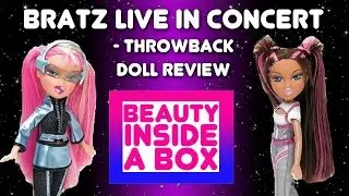 Bratz Live In Concert (Cloe & Yasmin) - Throwback Doll Review - Beauty Inside A Box