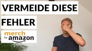 Vermeide diese Fehler bei Merch by Amazon | T-Shirt Business Anf&auml;nger Tipps