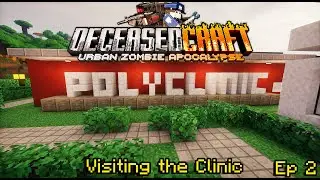 The Poly Clinic & Some New Lore -DeceasedCraft v5.0 Beta Ep 2