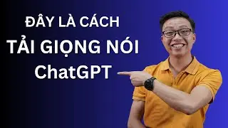 Cách tải giọng nói ChatGPT - Chuyển văn bản thành giọng nói ChatGPT