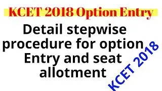 Option entry and seat allotment detail procedure|KCET 2018 stepwise procedure for option entry