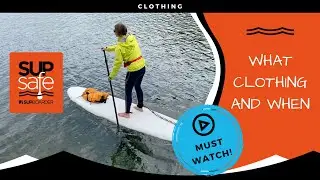 SUP boarder SUP Safety advice on what to wear paddleboarding