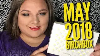 BIRCHBOX MAY 2018