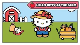 The World of Hello Kitty ~ HELLO KITTY AT THE FARM (English)
