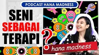 Cara Melawan Mental Health / Mental illnes Dengan Seni - Podcast Seni Hana Madness