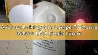 Avis sur la KingSom Lampe Flottante Solaire LED, Boule Lumineuse Piscine Couleurs Changeantes, Étanc