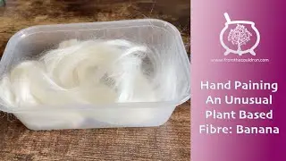 Dye Time #189: Hand Painting An Unusual Plant Based Fibre; Banana, Indie Dyer, New To Me Fibre
