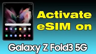 How to activate eSIM on your Samsung Galaxy Z Fold 3