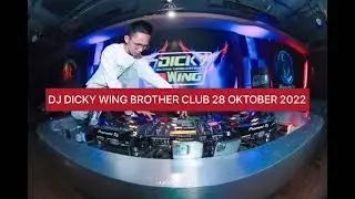 DJ DICKY WING BROTHER CLUB 28 OKTOBER 2022 #sukangegas