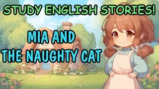 Learn English Through Story: Mia and the Naughty Cat - The Best Way to Learn English