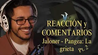 REACCIÓN y COMETARIOS a JALONER - Pangea: La grieta | Parte 2