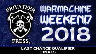WARMACHINE Weekend 2018 Last Chance Qualifier- Finals