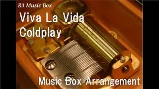 Viva La Vida/Coldplay [Music Box]