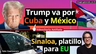 Defender a Cuba es también defender a México del gansterismo trumpiano