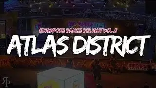 ATLAS DISTRICT | SINGAPORE DANCE DELIGHT VOL.5 PRELIMS | RPProductions