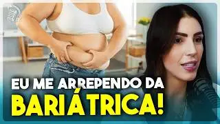 NINGUÉM TE CONTA ISSO SOBRE A BARIÁTRICA | MARIANA BRITO