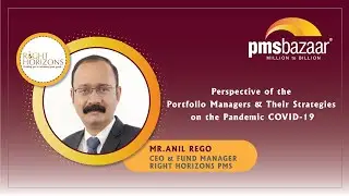 Mr. Anil Rego - Right Horizons PMS &ldquo;Perspective of the Portfolio Managers & strategies on COVID-19&rdquo;