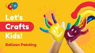 Balloon Painting - Easy Art and Craft Activities for Kids