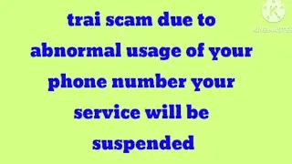 Trai Scam due to abnormal usage of your phone number your service will be suspended meaning