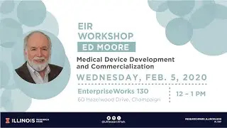 Medical Device Development and Commercialization: EIR Workshop with Ed Moore