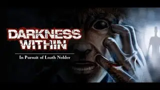 Darkness Within: In Pursuit of Loath Nolder || Сумрак внутри # 9 - Финал