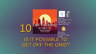 10 Is it possible to live off the grid