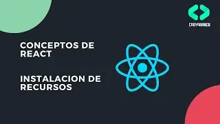 Curso React: 2. Conceptos Importantes de React JS | instalación de recursos