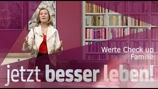 Werte leben  - Wert: Familie - Jetzt besser leben -